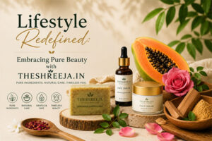 Lifestyle Redefined: Embracing Pure Beauty with theshreeja.in